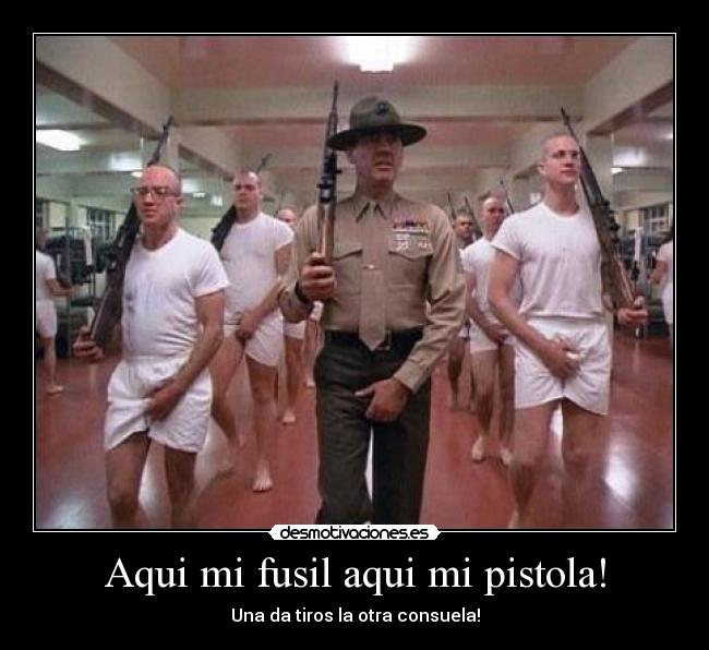 Aqui mi fusil aqui mi pistola! -