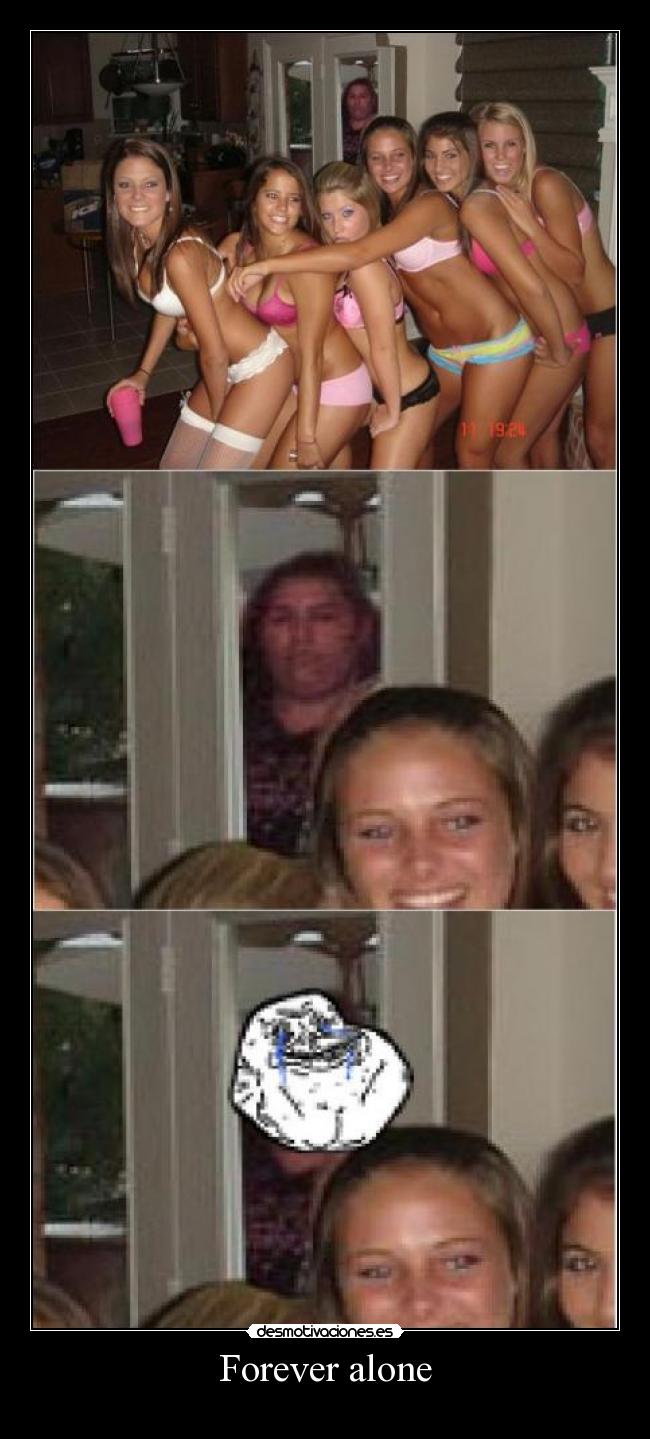 Forever alone -