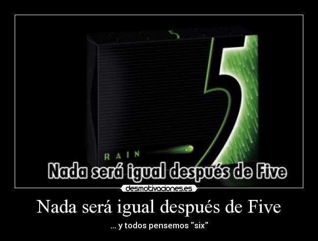 Nada será igual después de Five - ... y todos pensemos six