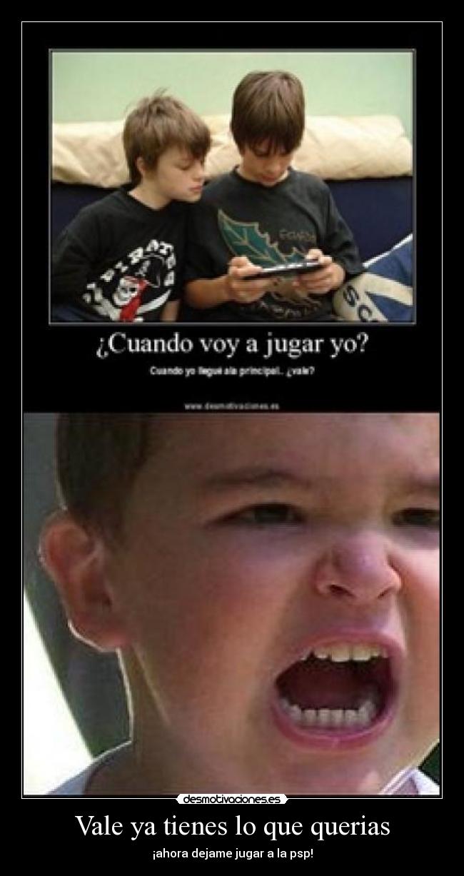 Vale ya tienes lo que querias -