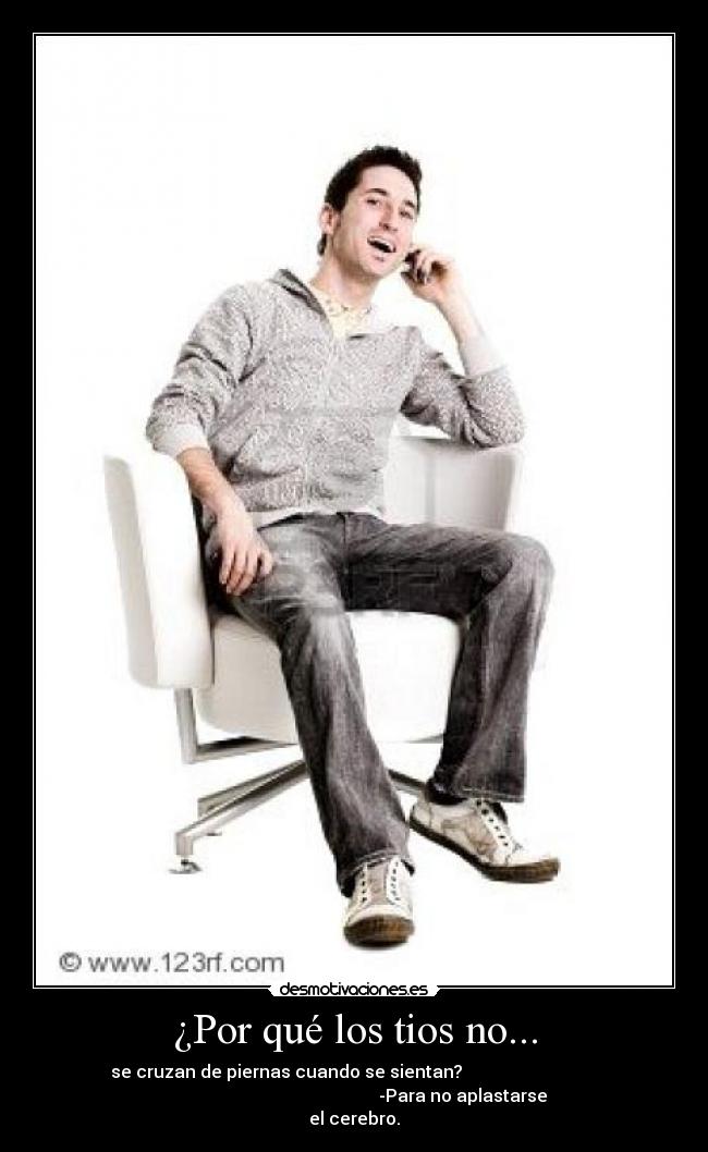 ¿Por qué los tios no... -