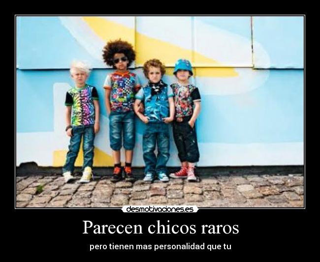 Parecen chicos raros -