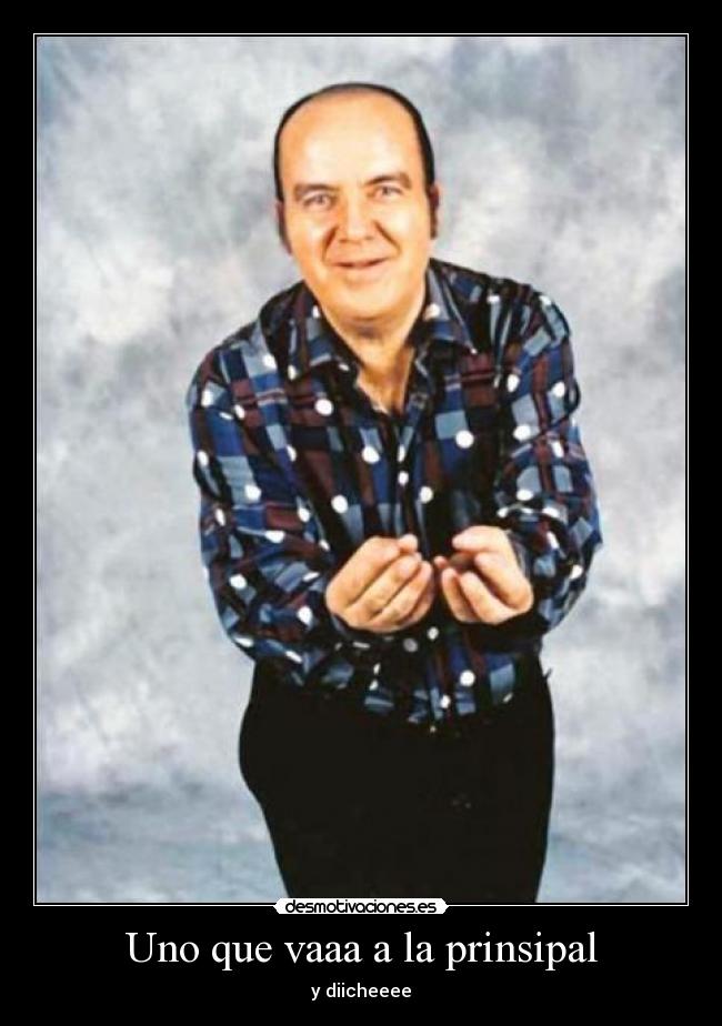 Uno que vaaa a la prinsipal - 