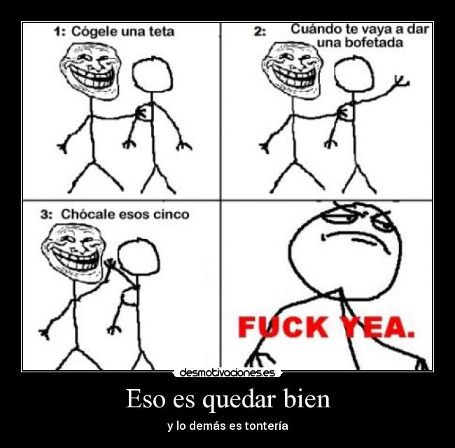 Eso es quedar bien - y lo demás es tontería