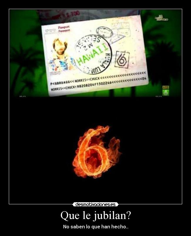 Que le jubilan? - No saben lo que han hecho..