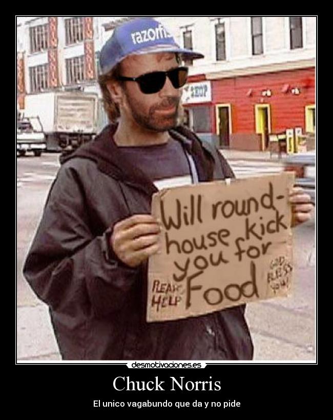 Chuck Norris - El unico vagabundo que da y no pide