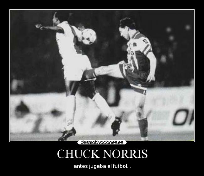 CHUCK NORRIS - antes jugaba al futbol...
