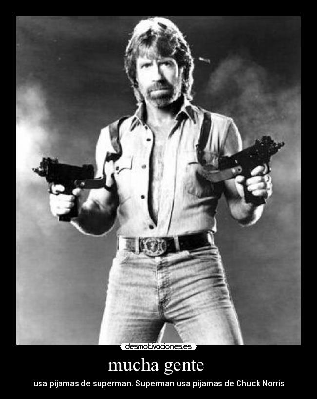 mucha gente  - usa pijamas de superman. Superman usa pijamas de Chuck Norris