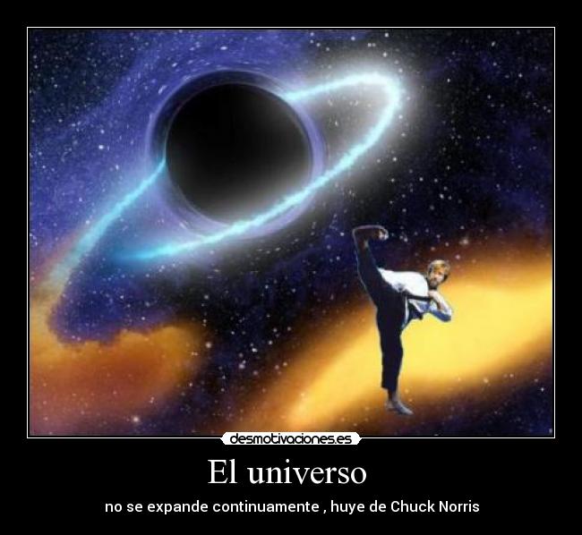 El universo - no se expande continuamente , huye de Chuck Norris