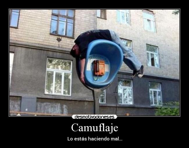 Camuflaje - Lo estás haciendo mal...