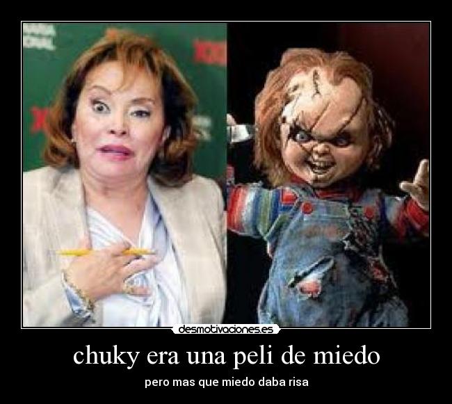 chuky era una peli de miedo - pero mas que miedo daba risa