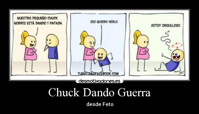 Chuck Dando Guerra - desde Feto