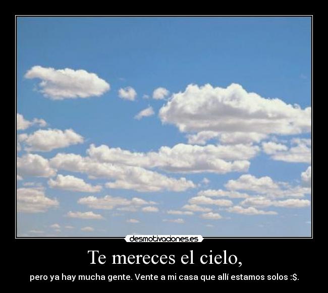 Te mereces el cielo, - 