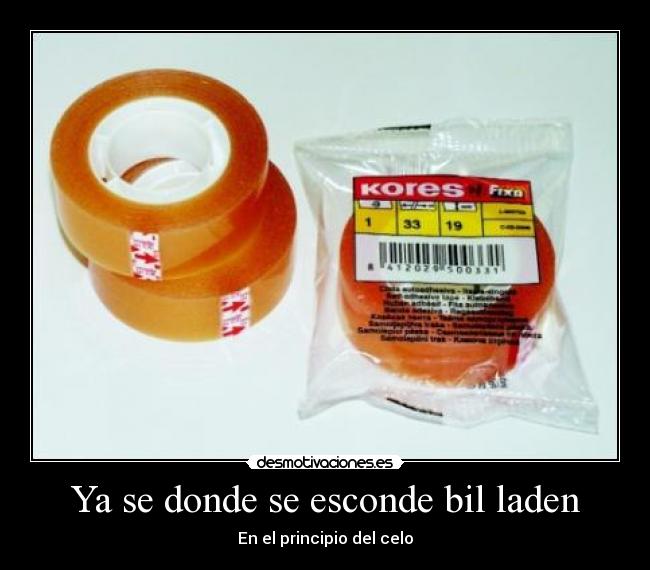 Ya se donde se esconde bil laden - En el principio del celo
