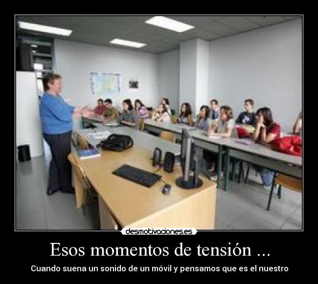 Esos momentos de tensión ... - Cuando suena un sonido de un móvil y pensamos que es el nuestro