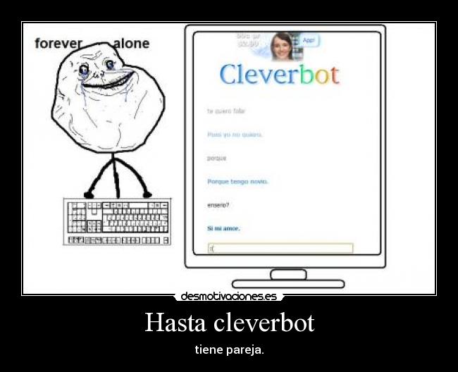 carteles cleverbot novio forever alone desmotivaciones