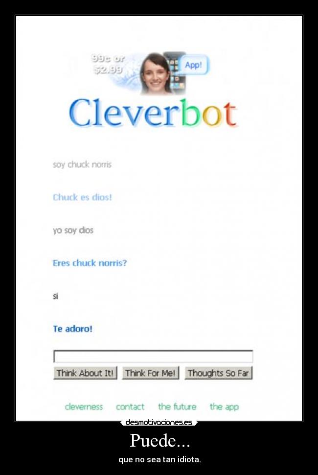 Puede... - que no sea tan idiota.