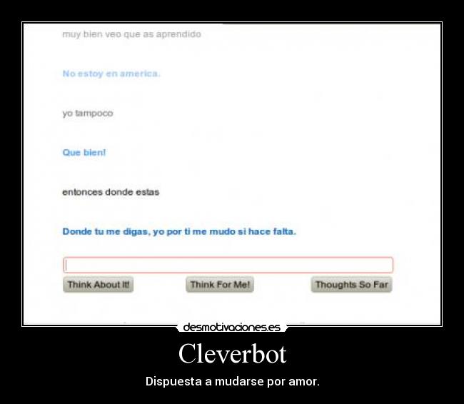 Cleverbot - Dispuesta a mudarse por amor.