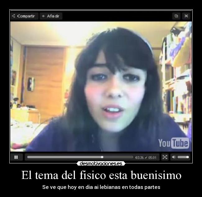 El tema del fisico esta buenisimo - 