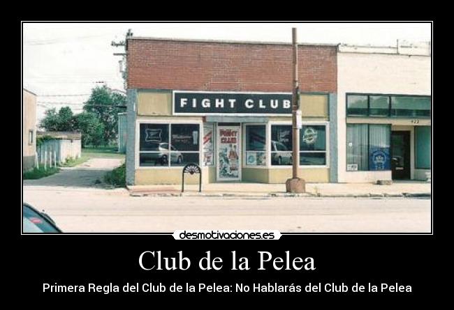 Club de la Pelea - Primera Regla del Club de la Pelea: No Hablarás del Club de la Pelea