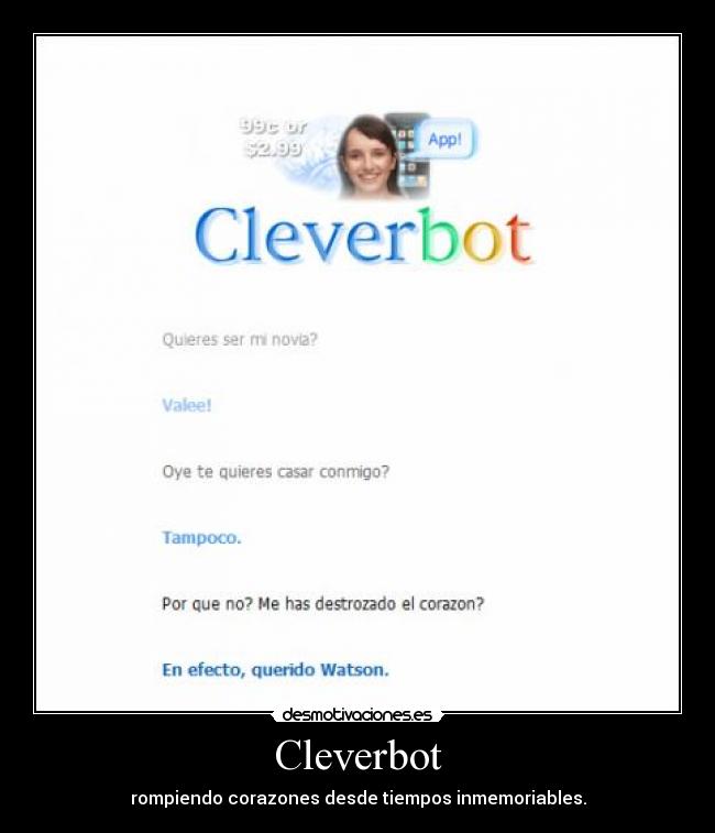Cleverbot - rompiendo corazones desde tiempos inmemoriables.