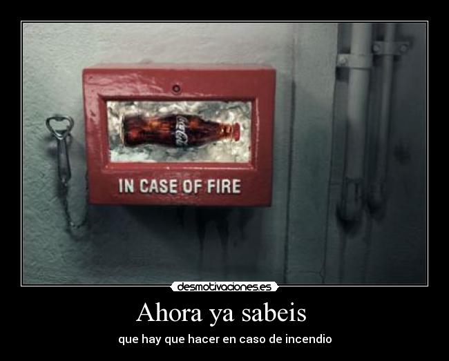 Ahora ya sabeis - que hay que hacer en caso de incendio