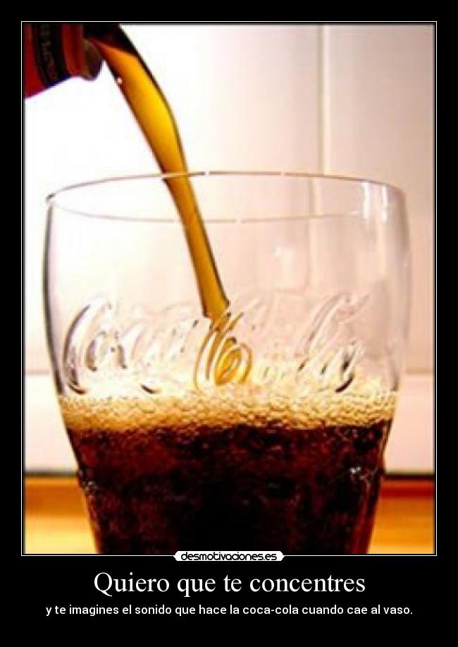 Quiero que te concentres - 