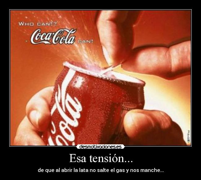 Esa tensión... -