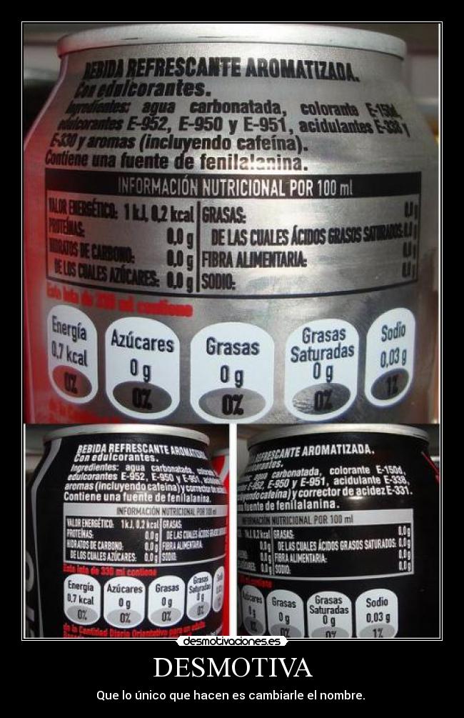 DESMOTIVA - Que lo único que hacen es cambiarle el nombre.