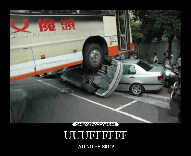 UUUFFFFFF - ¡YO NO HE SIDO!