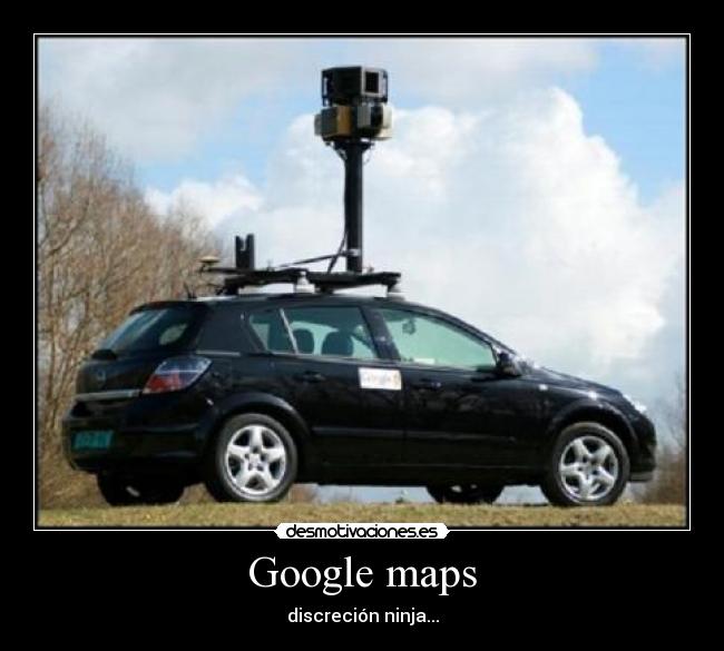 Google maps - discreción ninja...