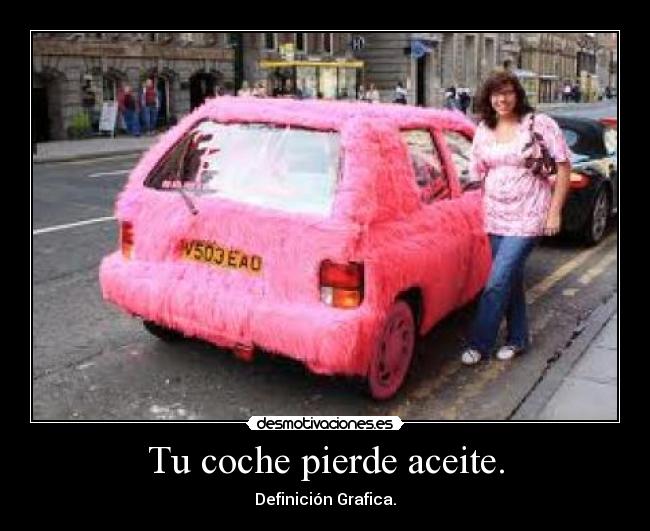 Tu coche pierde aceite. -