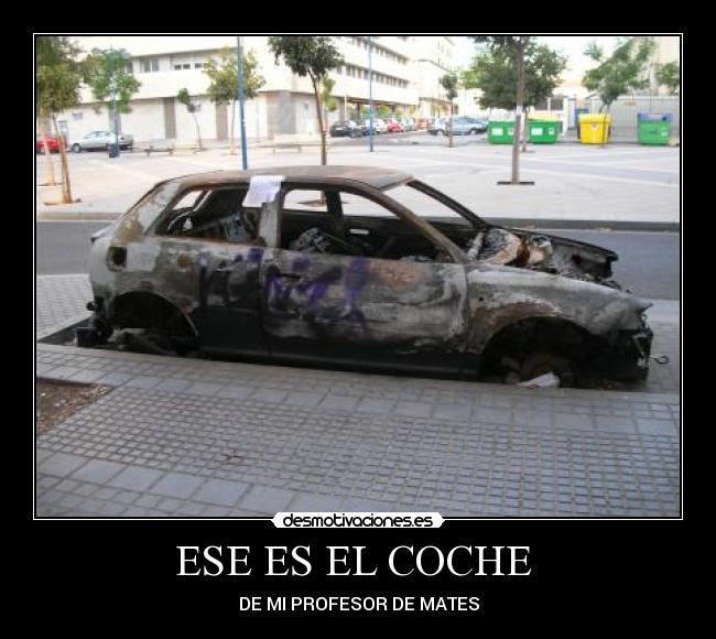ESE ES EL COCHE  - DE MI PROFESOR DE MATES