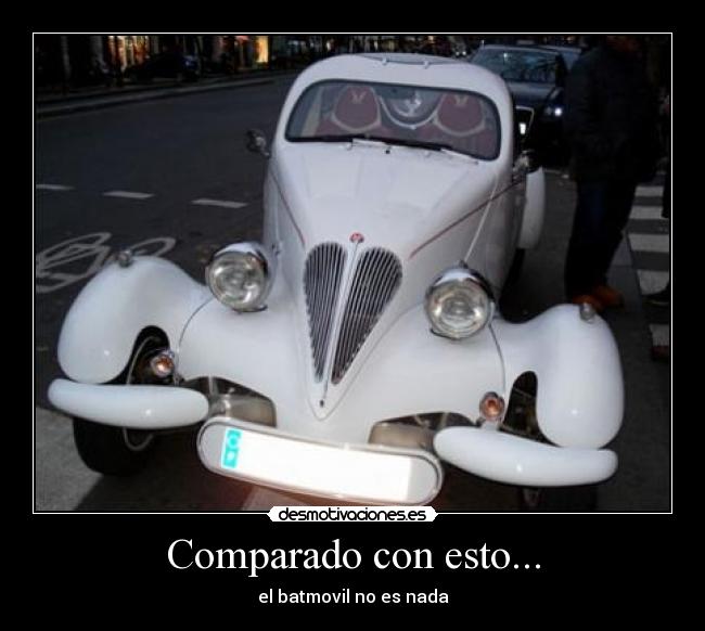 Comparado con esto... - el batmovil no es nada