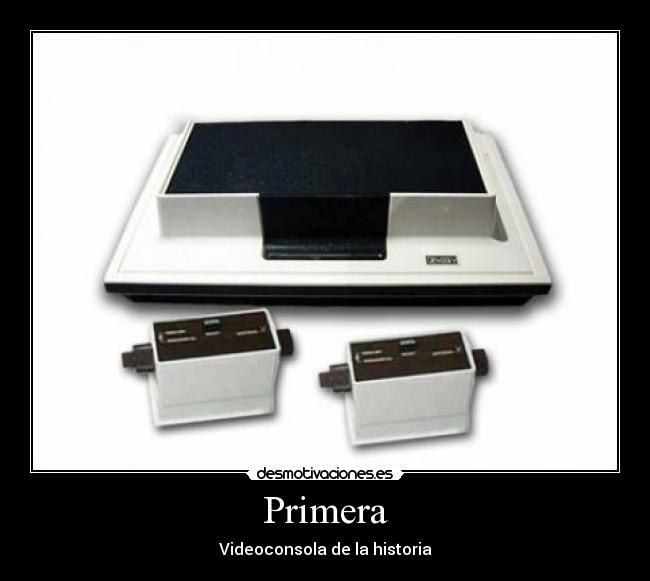 Primera - Videoconsola de la historia