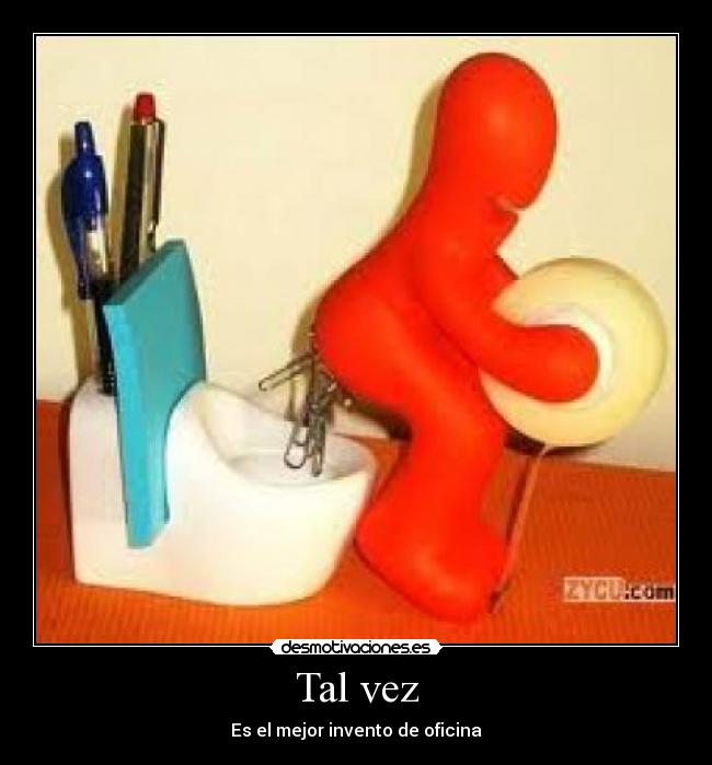 Tal vez - Es el mejor invento de oficina