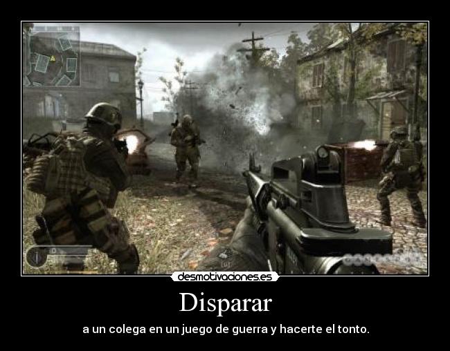Disparar - a un colega en un juego de guerra y hacerte el tonto.
