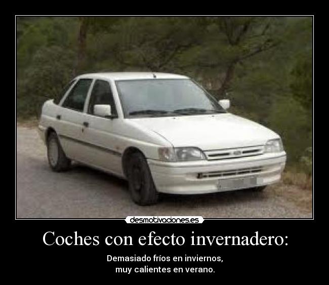 Coches con efecto invernadero: - Demasiado fríos en inviernos,
muy calientes en verano.