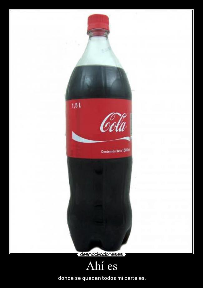 Ahí es - donde se quedan todos mi carteles.