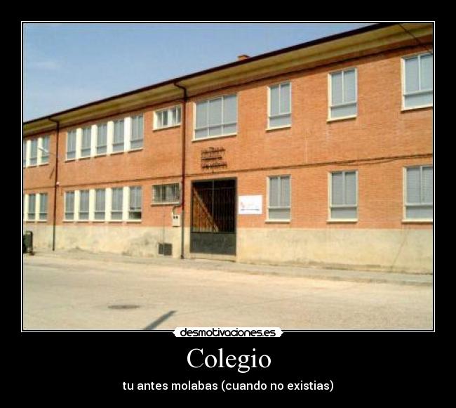 Colegio - tu antes molabas (cuando no existias)