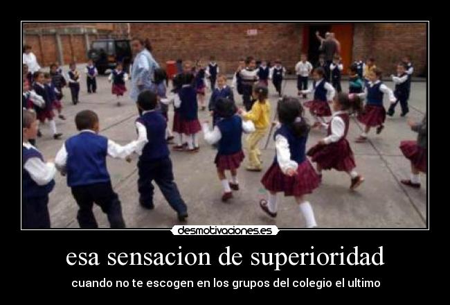 esa sensacion de superioridad -