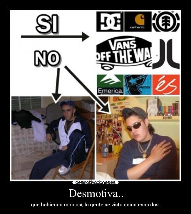 Desmotiva.. - que habiendo ropa así, la gente se vista como esos dos..