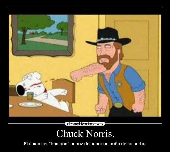 Chuck Norris. -