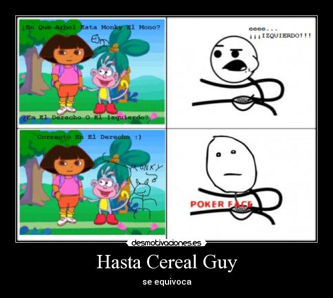 Hasta Cereal Guy - se equivoca