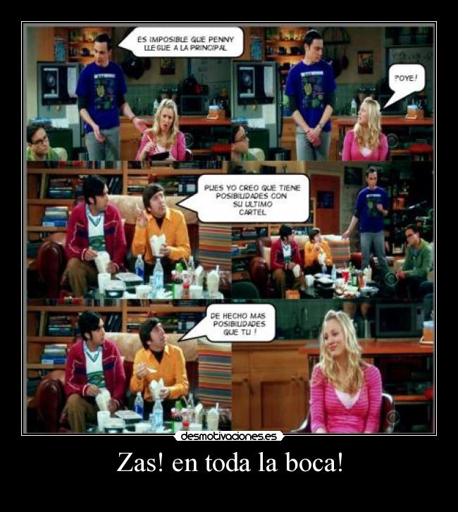 Zas! en toda la boca! -