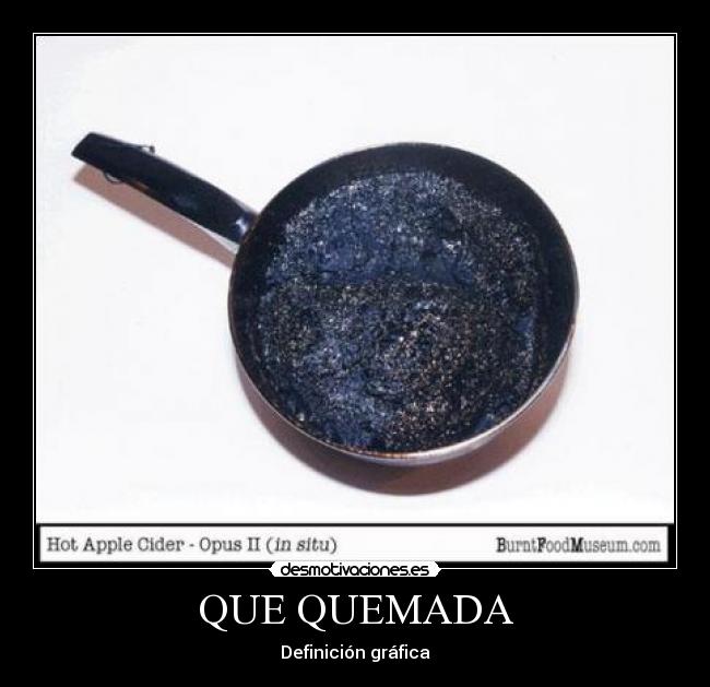 QUE QUEMADA -
