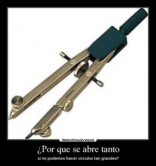 ¿Por que se abre tanto - si no podemos hacer circulos tan grandes?