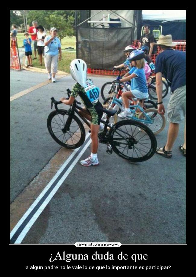¿Alguna duda de que - a algún padre no le vale lo de que lo importante es participar?