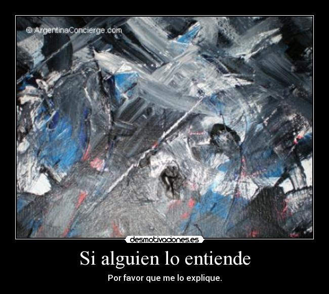 Si alguien lo entiende - Por favor que me lo explique.