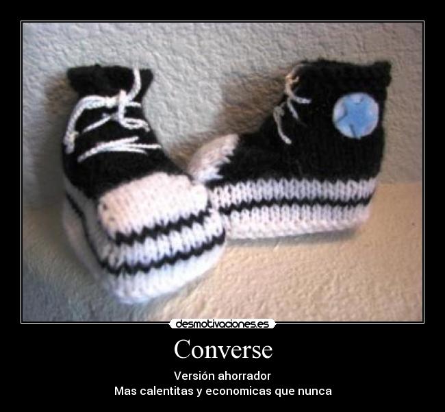 Converse - Versión ahorrador
Mas calentitas y economicas que nunca